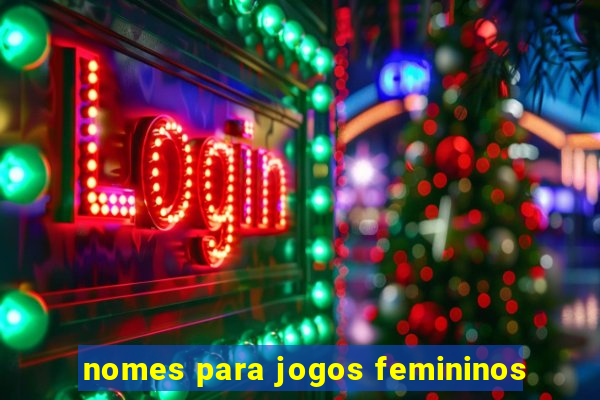 nomes para jogos femininos